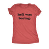  Hell Was Boring Womens T Shirt 