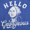  Hello Georgeous Womens T Shirt 