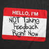  Hello Im Not Taking Feedback Right Now Womens T Shirt 