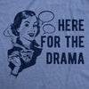  Here For The Drama Womens T Shirt 