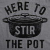  Here To Stir The Pot Womens T Shirt 