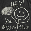  Hey You Dropped This Womens T Shirt 