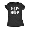  Hip Hop And You Dont Stop Womens T Shirt 