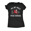  Ho Ho Hold Your Horses Womens T Shirt 