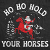  Ho Ho Hold Your Horses Womens T Shirt 
