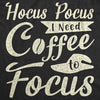  Hocus Pocus I Need Coffee To Focus Womens T Shirt 