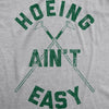  Hoeing Aint Easy Womens T Shirt 