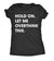  Hold On Let Me Overthink This Womens T Shirt 