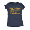  How To Make Sarcasm Ask Me Anything Womens T Shirt 