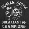  Human Souls The Breakfast Of Champions Womens T Shirt 