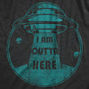  I Am Outta Here Womens T Shirt 