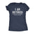  I Am Retired Womens T Shirt 