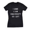  I Came I Saw I Had Anxiety So I Left Womens T Shirt 