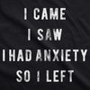  I Came I Saw I Had Anxiety So I Left Womens T Shirt 