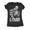  I Cant Hold My Liquor Womens T Shirt 