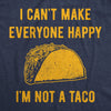  I Cant Make Everyone Happy Im Not A Taco Womens T Shirt 