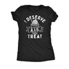  I Deserve A Lil Treat Womens T Shirt 