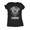  I Didnt See That Coming Womens T Shirt 