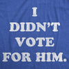  I Didnt Vote For Him Womens T Shirt 