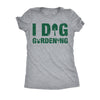 I Dig Gardening Womens T Shirt 
