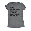  I Do Very Bad Things And I Do Them Well Womens T Shirt 