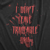  I Dont Leave Tracebale Dna Womens T Shirt 