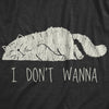  I Dont Wanna Womens T Shirt 