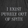  I Exist Purely Out Of Spite Womens T Shirt 