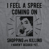  I Feel A Spree Coming On Womens T Shirt 