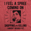  I Feel A Spree Coming On Womens T Shirt 