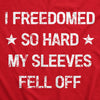 I Freedomed So Hard My Sleeves Fell Off Womens Tank Top