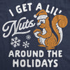  I Get A Little Nuts Around The Holidays Womens T Shirt 