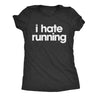  I Hate Running Womens T Shirt 