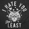  I Hate You The Least Womens T Shirt 