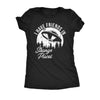  I Have Friends In Strange Places Womens T Shirt 