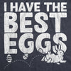  I Have The Best Eggs Womens T Shirt 