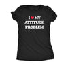  I Heart My Attitude Problem Womens T Shirt 