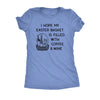  I Hope My Easter Basket Is Filled With Coffee And Wine Womens T Shirt 