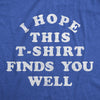  I Hope This Tshirt Finds You Well Womens T Shirt 