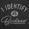  I Identify As A Badass Womens T Shirt 