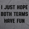  I Just Hope Both Teams Have Fun Womens T Shirt 