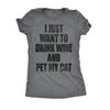  I Just Want To Drink Wine And Pet My Cat Womens T Shirt 