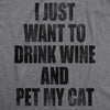  I Just Want To Drink Wine And Pet My Cat Womens T Shirt 