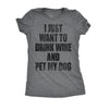  I Just Want To Drink Wine And Pet My Dog Womens T Shirt 