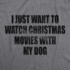  I Just Want To Watch Christmas Movies With My Dog Womens T Shirt 