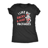  I Like Big Sacks And Huge Packages Womens T Shirt 