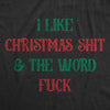  I Like Christmas Shit And The Word Fuck Womens T Shirt 