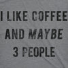  I Like Coffee And Maybe 3 People Womens T Shirt 