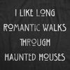  I Like Long Romantic Walks Through Haunted Houses Womens T Shirt 