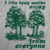  I Like Long Walks Away From Everyone Womens T Shirt 